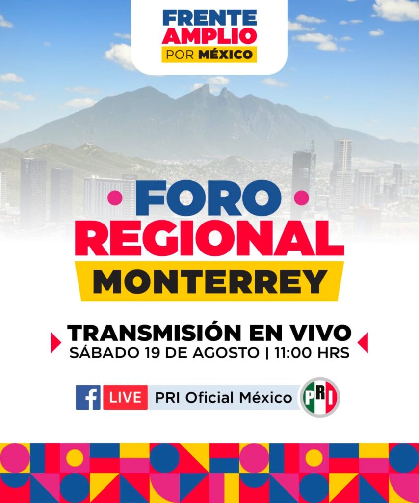 TIENE PRI TODO LISTO EN MONTERREY PARA FORO REGIONAL DEL FRENTE AMPLIO POR MÉXICO